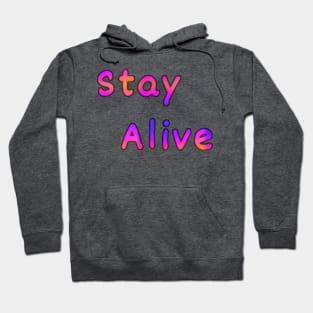 Stay Alive Hoodie